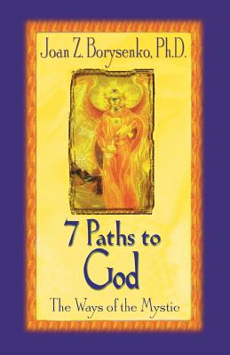7 Paths to God: The Ways of the Mystic - Borysenko, Joan Z