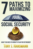 7 Paths to Maximizing Social Security: What You Need to Know to Plan for Retirement