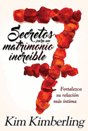 7 Secretos Para Un Matrimonio Incre?ble / 7 Secrets to an Awesome Marriage