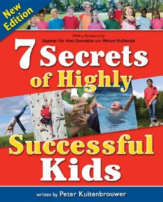 7 Secrets of Highly Successful Kids - Kuitenbrouwer, Peter, and McDonald, Miriam (Foreword by)