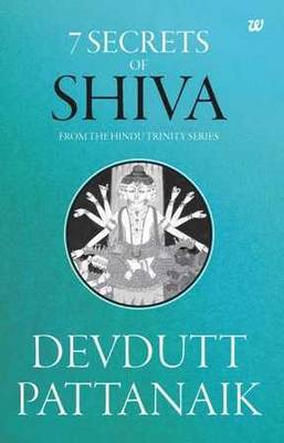 7 Secrets of Shiva - Pattanaik, Devdutt