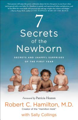 7 Secrets of the Newborn: Secrets and (Happy) Surprises of the First Year - Hamilton, Robert C, and Collings, Sally
