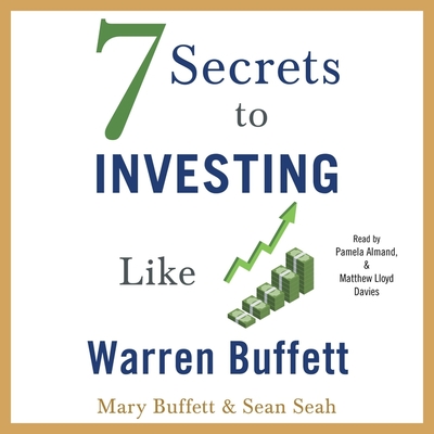 7 Secrets to Investing Like Warren Buffett: A Simple Guide for Beginners - Buffett, Mary, and Seah, Sean, and Almand, Pamela (Read by)
