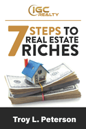 7 Steps to Real Estate Riches: Real Estate Investing Made Simple