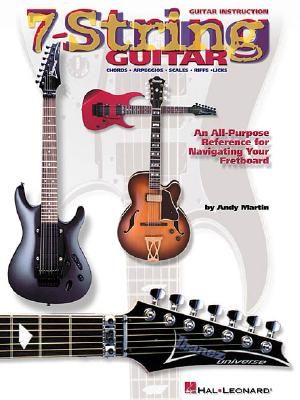 7-String Guitar: An All-Purpose Reference for Navigating Your Fretboard - Martin, Andy