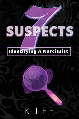 7 Suspects: Identifying A Narcissist - Lee, K