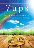 7 Ups: Seven Steps, or Seven "Up" Words to Restoring Your Marriage