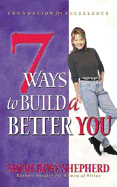 7 Ways to Build a Better You - Shepherd, Sheri Rose