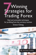 7 Winning Strategies For Trading Forex: Real and actionable techniques for profiting from the currency markets