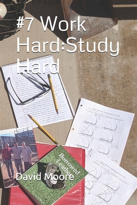 #7 Work Hard: Study Hard - Moore, Richard D, and Moore, Brandon