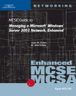 70-291MCSE and MCSA: Enhanced: Guide to Managing a Microsoft Windows Server 2003 Network