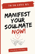 70/30 Love Rx - Manifest Your Soulmate Now!