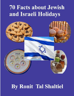 70 Facts about Jewish and Israeli Holidays for kids: Jewish High Holidays, Hannukkah, Purim, Passover, Counting of the Omer, Jerusalem Day, Israel Independence Day