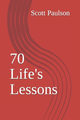 70 Life's Lessons - Paulson, Scott