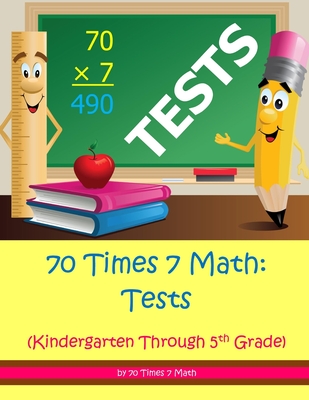 70 Times 7 Math: Tests: Kindergarten Through 5th Grade - Habakkuk Educational Materials, and 70 Times 7 Math
