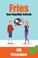 700 Friese Uitspraken Voor dagelijks gebruik Leer de Friese taal: 700 Fryske tspraken: Foar Deistich Gebrk