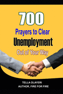 700 Prayers to Clear Unemployment Out of Your Way: You are the One for the Job