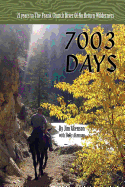 7003 Days: 21 Years in the Frank Church River of No Return Wilderness
