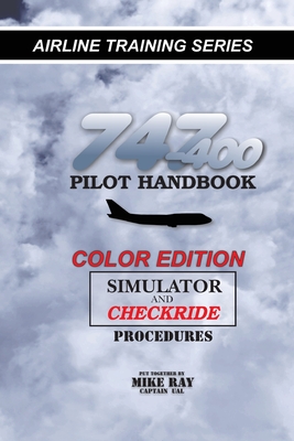747-400 Pilot Handbook: Simulator and Checkride Procedures - Ray, Mike