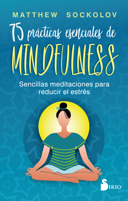 75 Practicas Esenciales de Mindfulness - Sockolov, Matthew