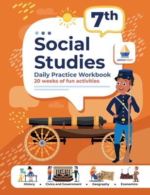 7th Grade Social Studies: Daily Practice Workbook 20 Weeks of Fun Activities History Government Geography Economics + Video Explanations for Each Question - Argoprep