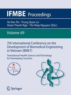 7th International Conference on the Development of Biomedical Engineering in Vietnam (Bme7): Translational Health Science and Technology for Developing Countries - Van Toi, Vo (Editor), and Le, Trung Quoc (Editor), and Ngo, Hoan Thanh (Editor)