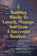 8 Building Blocks To Launch, Manage, And Grow A Successful Business - Second Edition