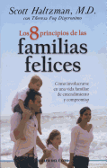 8 Principios de Las Familias Felices: Como Involucrarse En Una Vida Familiar de Entendimiento y Compromiso
