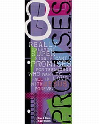 8 Really Relevant Super Significant Promises for Teenagers Who Want to Fall in Love with Jesus Forever - Davidson, Dan, and Davidson, Dave