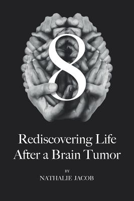 8: Rediscovering Life After a Brain Tumor - Gilbert, Simon, and Jacob, Nathalie