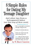 8 Simple Rules for Dating My Teenage Daughter: And Other Tips from a Beleaguered Father (Not That Any of Them Work)