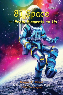 8) SPACE - From Elements to Us: Inde Ed Project Charitable Org'n - Alford, Douglas J