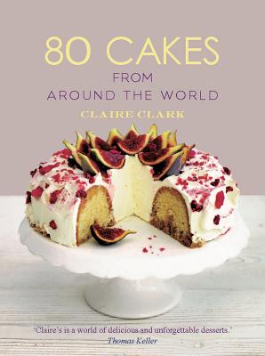 80 Cakes From Around the World - Clark, Claire