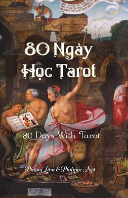 80 Days with Tarot: Tarot for Beginners - Lam, Phung, and Ngo, Philippe