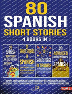 80 Spanish Short Stories - 4 Books in 1: Improve Your Fluency and Learn Vocabulary with Progressive Reading, One Step at a Time. From Beginner to Advanced, A Tale for Every Learning Stage