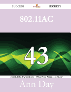 802.11ac 43 Success Secrets - 43 Most Asked Questions on 802.11ac - What You Need to Know