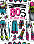 80s Style Fashion Coloring Book: Dive into a world of neon nostalgia with this delightful, where electrifying 80s fashion statements come to life in vibrant hues and retro flair.