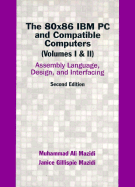 80X86 IBM PC and Compatible Computers: Assembly Language, Design, and Interfacing; Volume I and II