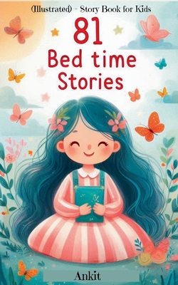 81 Bed time Stories (Illustrated) - Story Book for Kids - Ankit