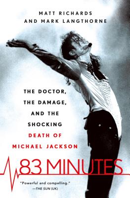 83 Minutes: The Doctor, the Damage, and the Shocking Death of Michael Jackson - Richards, Matt