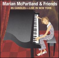 85 Candles: Live in New York - Marian McPartland & Friends