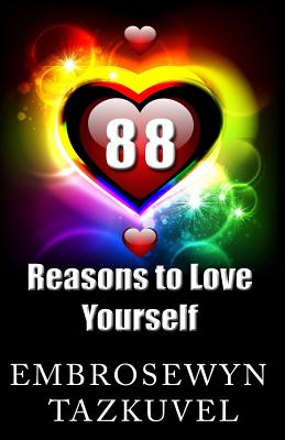 88 Reasons to Love Yourself - Tazkuvel, Embrosewyn