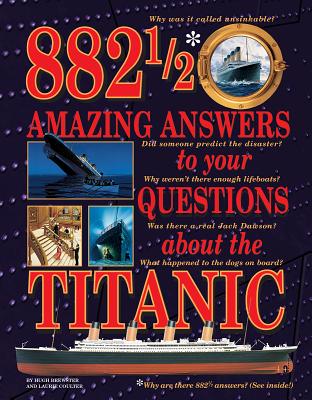 882 1/2 Amazing Answers to Your Questions about the Titanic - Brewster, Hugh, and Coulter, Laurie