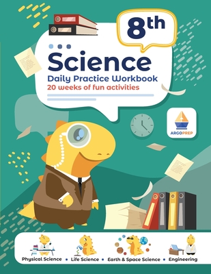 8th Grade Science: Daily Practice Workbook 20 Weeks of Fun Activities (Physical, Life, Earth and Space Science, Engineering Video Explanations Included - Argoprep
