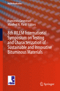 8th Rilem International Symposium on Testing and Characterization of Sustainable and Innovative Bituminous Materials