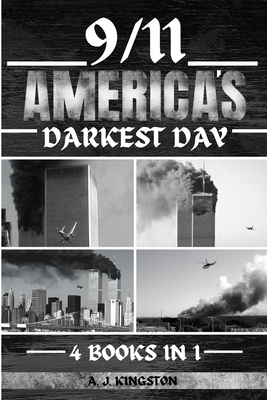 9/11: America's Darkest Day - Kingston, A J