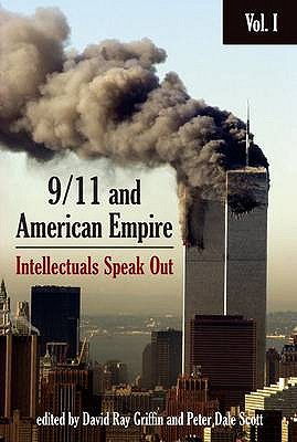 9/11 and American Empire: Intellectuals Speak Out - Griffin, David Ray, and Scott, Peter Dale (Editor)