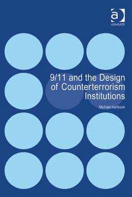 9/11 and the Design of Counterterrorism Institutions - Karlsson, Michael