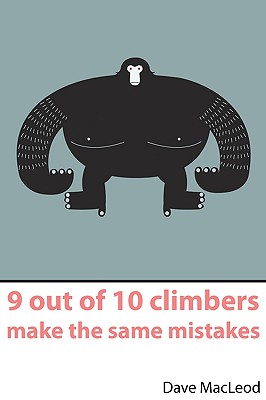 9 Out of 10 Climbers Make the Same Mistakes - MacLeod, Dave, and MacLeod, Claire (Editor)