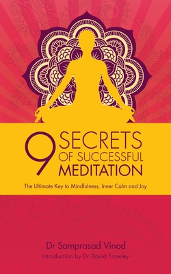 9 Secrets of Successful Meditation: The Ultimate Key to Mindfulness, Inner Calm & Joy - Vinod, Samprasad, and Iyengar, B.K.S. (Foreword by)